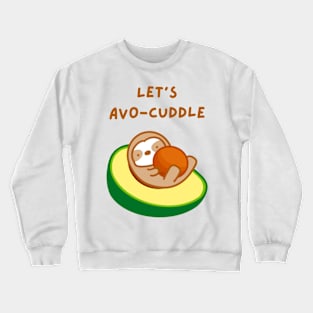 Let’s Cuddle Avocado Sloth Crewneck Sweatshirt